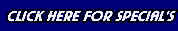 Click Here for Specials